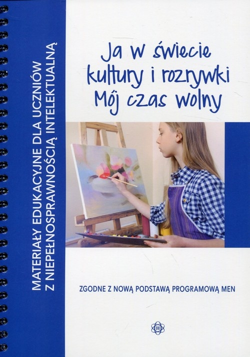 Ja w świecie kultury i rozrywki Mój czas wolny. Materiały edukacyjne dla uczniów z niepełnosprawnością intelektualną.