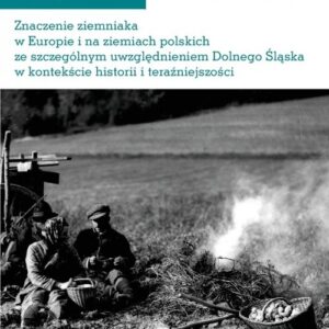 Jabłka. Znaczenie ziemniaka w Europie i na ziemiach polskich ze szczególnym uwzględnieniem Dolnego Śląska w