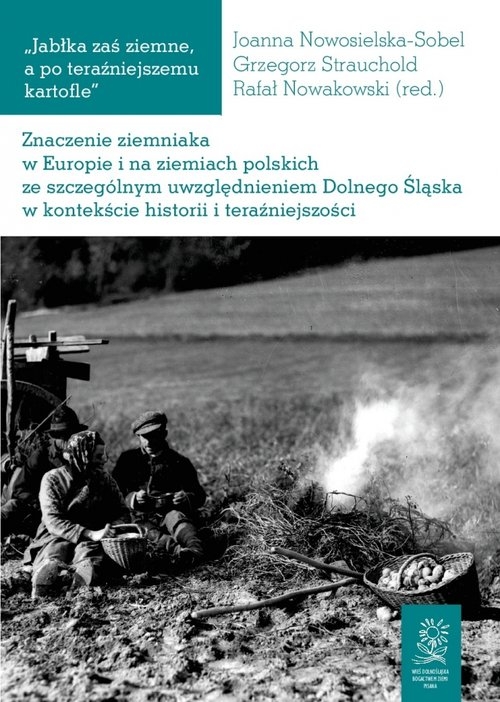 Jabłka. Znaczenie ziemniaka w Europie i na ziemiach polskich ze szczególnym uwzględnieniem Dolnego Śląska w