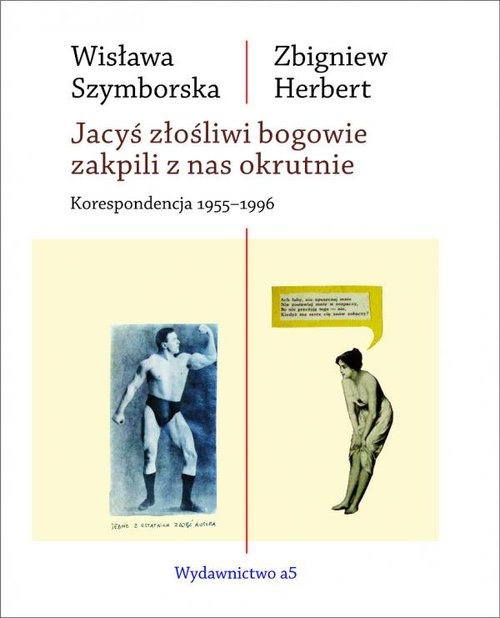 Jacyś złośliwi bogowie zakpili z nas okrutnie. Korespondencja 1955-1996