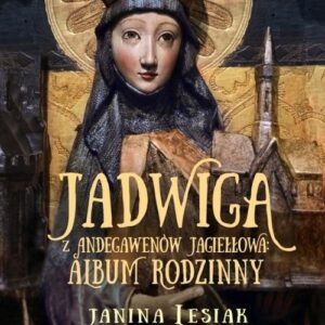 Jadwiga z Andegawenów Jagiełłowa Album rodzinny