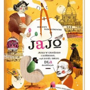 Jajo Jajka w gnieździe i kosmosie czyli kogel-mogel dla dociekliwych