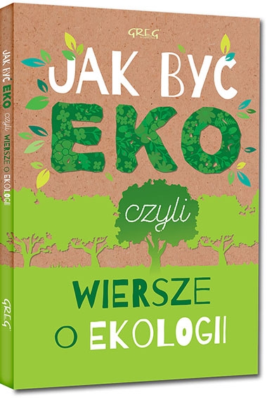Jak być eko, czyli wiersze o ekologii. kolorowe ilustracje, kreda, duża czcionka