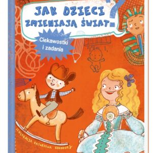 Jak dzieci zmieniają świat?. Ciekawostki i zadania