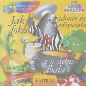 Jak foka zdrowo się odżywiała i o siebie dbała +CD