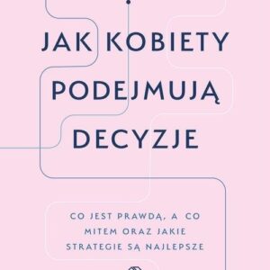 Jak kobiety podejmują decyzje