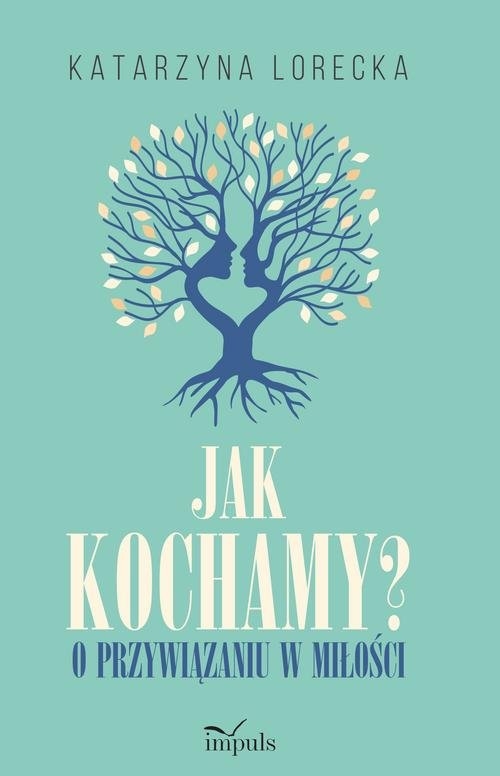 Jak kochamy?. o przywiązaniu w miłości