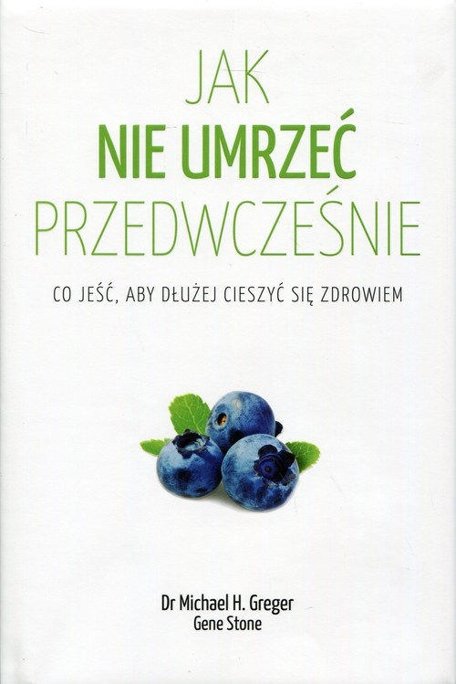 Jak nie umrzeć przedwcześnie. Co jeść, aby dłużej cieszyć się zdrowiem