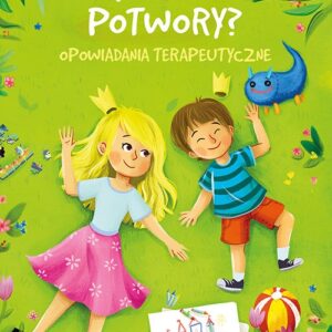 Jak oswoić potwory? Opowiadania terapeutyczne