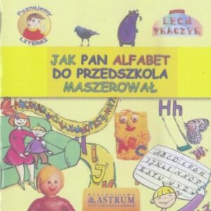 Jak Pan Alfabet do przedszkola maszerował + CD