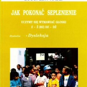 Jak pokonać seplenienie. Uczymy się wymawiać z-ż