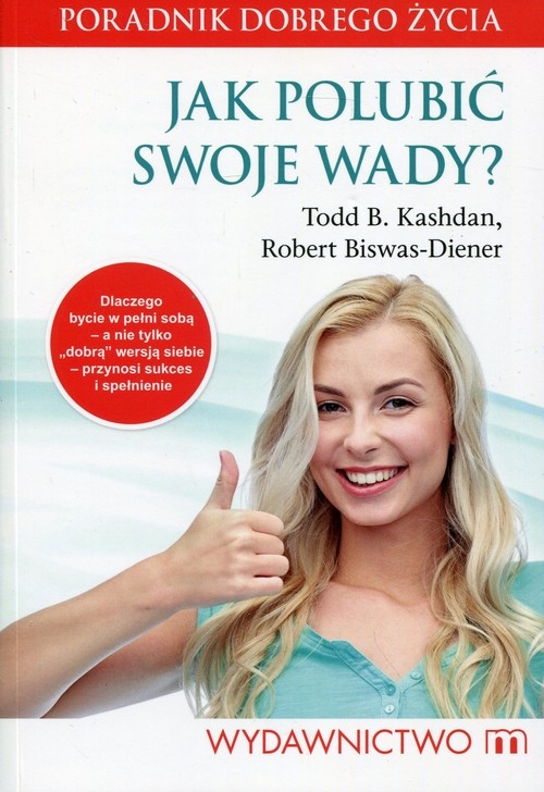 Jak polubić swoje wady?. Poradnik dobrego życia