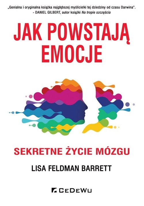 Jak powstają emocje. Sekretne życie mózgu