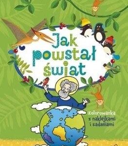 Jak powstał świat - Kolorowanka z naklejkami i...