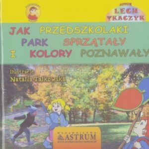 Jak przedszkolaki park sprzątały i kolory.. +CD