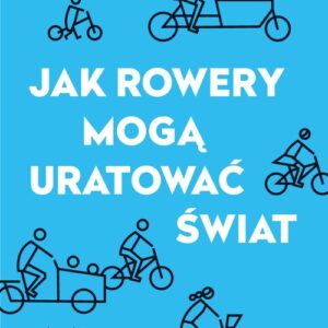 Jak rowery mogą uratować świat