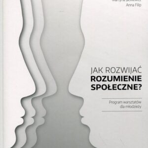 Jak rozwijać rozumienie społeczne?. Program warsztatów dla młodzieży