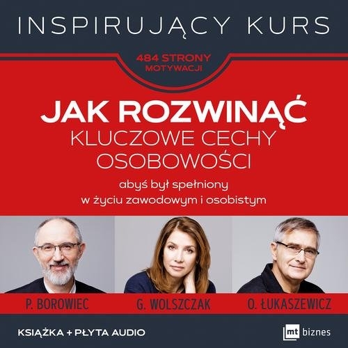 Jak rozwinąć kluczowe cechy osobowości. abyś był spełniony w życiu zawodowym i osobistym