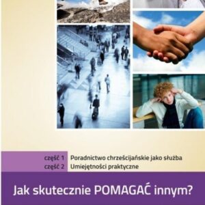 Jak skutecznie pomagać innym? cz.1 i 2 Poradnictwo