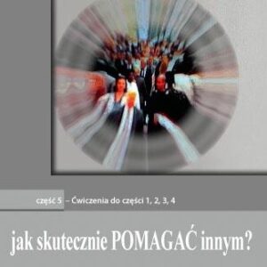 Jak skutecznie pomagać innym? cz.5. Ćwiczenia