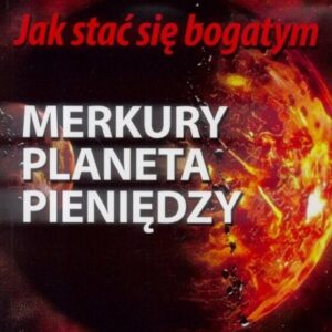 Jak stać się bogatym. Merkury planeta pieniędzy