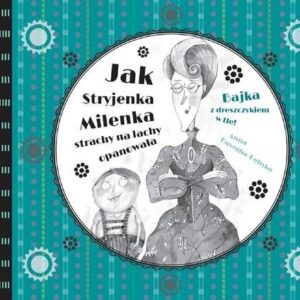 Jak Stryjenka Milenka strachy na lachy opanowa