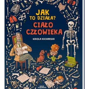 Jak to działa? Ciało człowieka