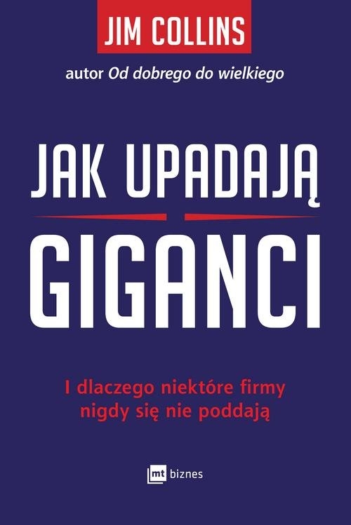 Jak upadają giganci. I dlaczego niektóre firmy nigdy się nie poddają