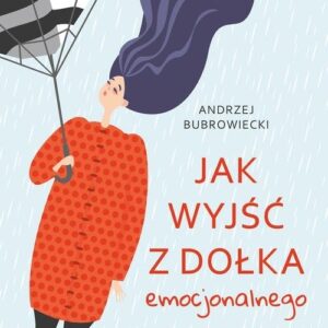 Jak wyjść z dołka emocjonalnego