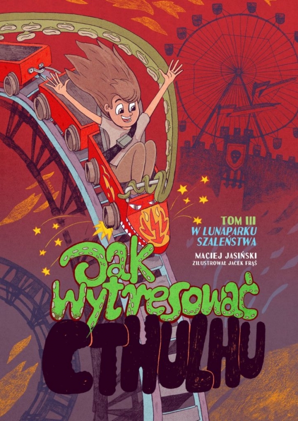 Jak wytresować Cthulhu? Tom 3. W lunaparku szaleństwa