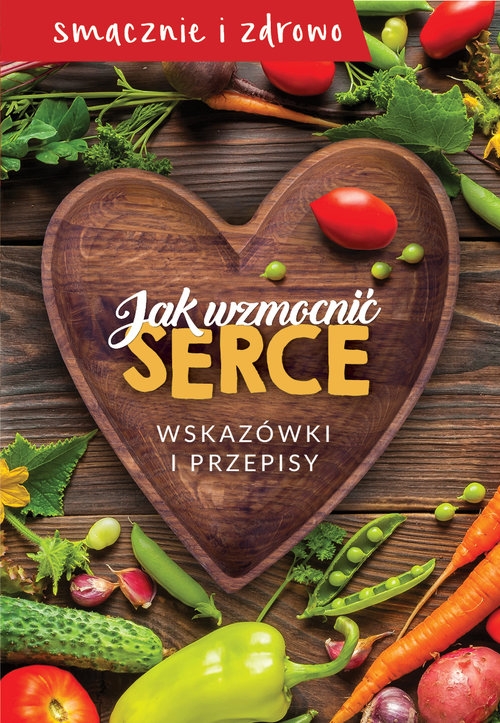 Jak wzmocnić serce. Wskazówki i przepisy