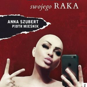 Jak zabiłam swojego raka