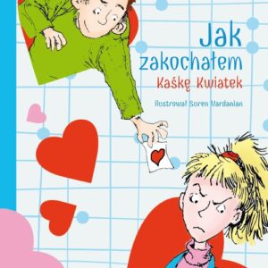 Jak zakochałem Kaśkę Kwiatek