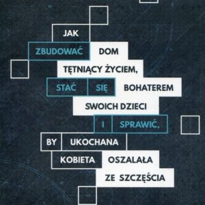 Jak zbudować dom tętniący życiem (Audiobook)
