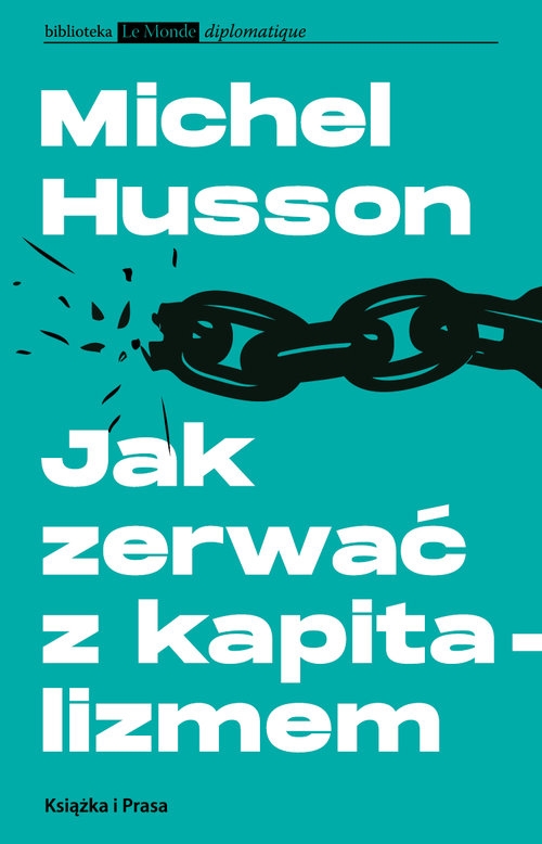 Jak zerwać z kapitalizmem. Studia o kryzysie światowym i strategii lewicy