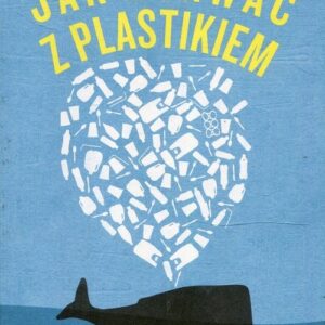 Jak zerwać z plastikiem