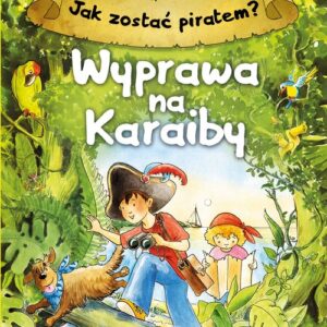 Jak zostać piratem? Wyprawa na Karaiby