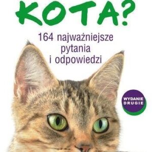 Jak zrozumieć kota? 164 najważniejsze pytania i..