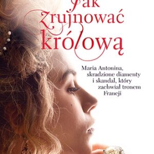 Jak zrujnować królową