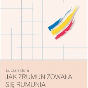 Jak zrumunizowała się Rumunia
