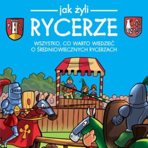 Jak żyli ludzie Rycerze