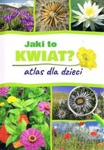 Jaki to kwiat? Atlas dla dzieci