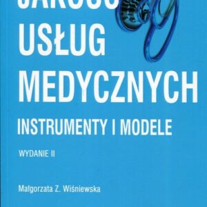 Jakość usług medycznych Instrumenty i modele