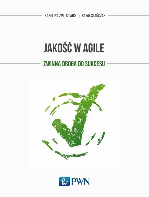 Jakość w Agile.. Zwinna droga do sukcesu
