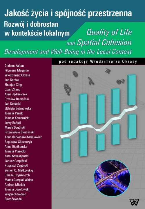 Jakość życia i spójność przestrzenna / Quality of Life and Spatial Cohesion. Rozwój i dobrostan w kontekście lokalnym / Development and