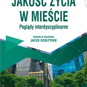 Jakość życia w mieście. Poglądy interdyscyplinarne