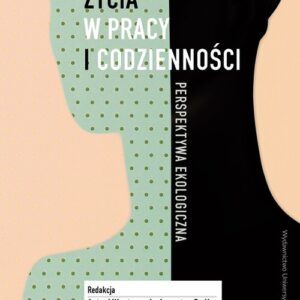Jakość życia w pracy i codzienności. Perspektywa ekologiczna