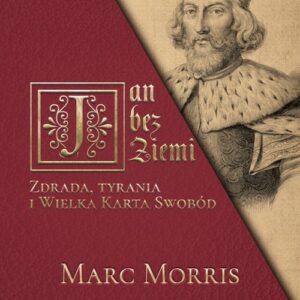 Jan bez Ziemi Zdrada tyrania i Wielka Karta Swobód
