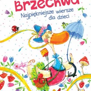 Jan Brzechwa. Najpiękniejsze wiersze dla dzieci.
