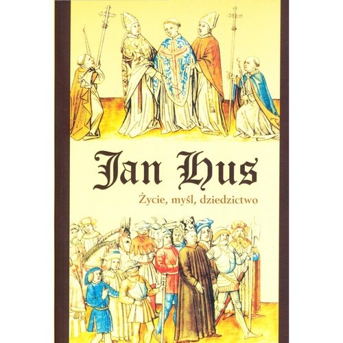 Jan Hus Życie myśl dziedzictwo